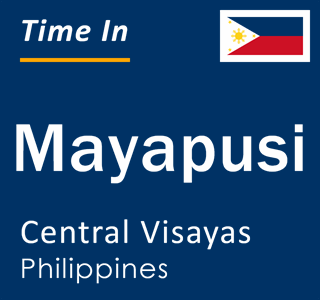 Current local time in Mayapusi, Central Visayas, Philippines