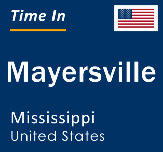 Current local time in Mayersville, Mississippi, United States