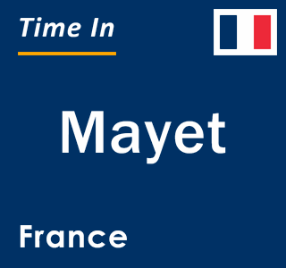 Current local time in Mayet, France