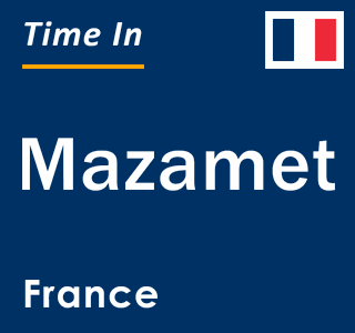 Current local time in Mazamet, France