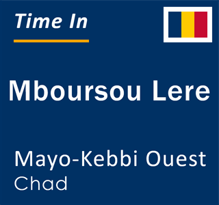 Current local time in Mboursou Lere, Mayo-Kebbi Ouest, Chad