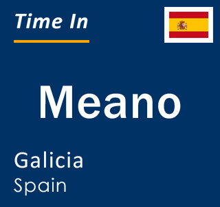 Current local time in Meano, Galicia, Spain