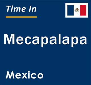 Current local time in Mecapalapa, Mexico