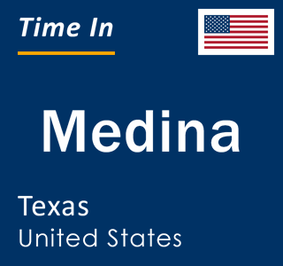 Current local time in Medina, Texas, United States