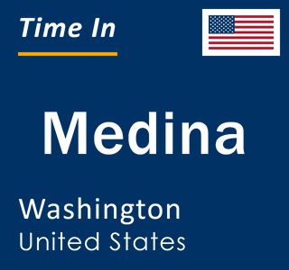 Current local time in Medina, Washington, United States