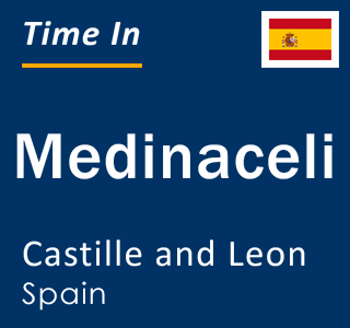 Current local time in Medinaceli, Castille and Leon, Spain