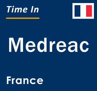 Current local time in Medreac, France