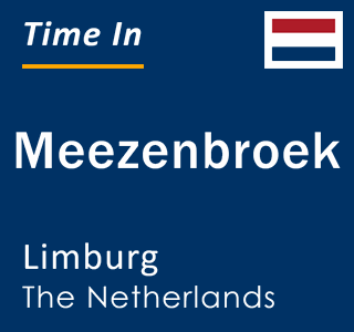 Current local time in Meezenbroek, Limburg, The Netherlands