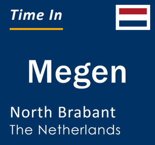 Current local time in Megen, North Brabant, The Netherlands