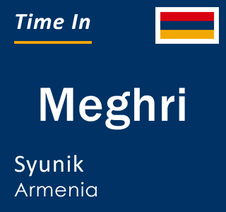 Current local time in Meghri, Syunik, Armenia