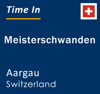 Current local time in Meisterschwanden, Aargau, Switzerland