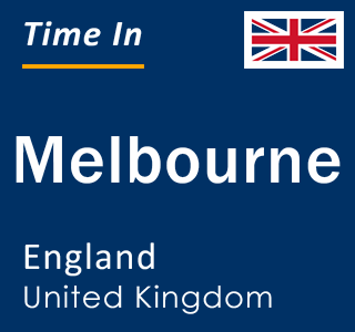 Current local time in Melbourne, England, United Kingdom