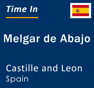 Current local time in Melgar de Abajo, Castille and Leon, Spain