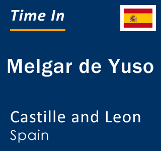 Current local time in Melgar de Yuso, Castille and Leon, Spain