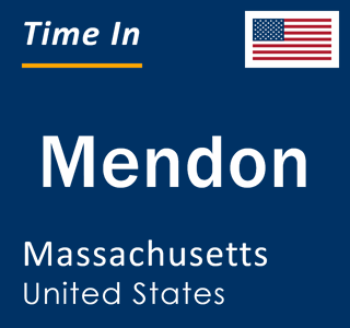 Current local time in Mendon, Massachusetts, United States