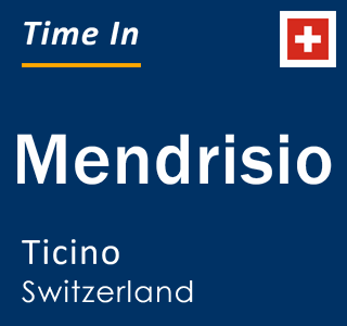 Current local time in Mendrisio, Ticino, Switzerland