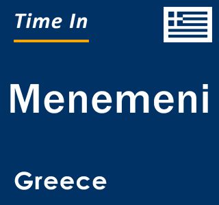 Current local time in Menemeni, Greece