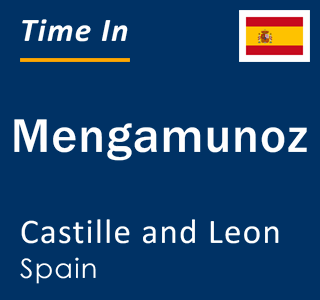 Current local time in Mengamunoz, Castille and Leon, Spain