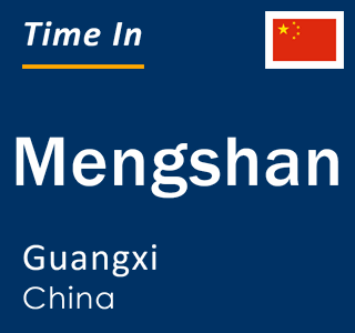 Current local time in Mengshan, Guangxi, China