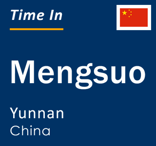 Current local time in Mengsuo, Yunnan, China