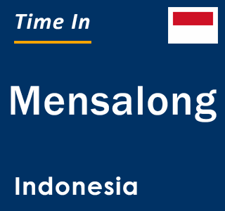 Current local time in Mensalong, Indonesia