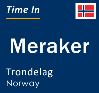 Current local time in Meraker, Trondelag, Norway