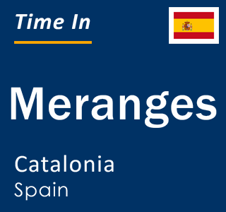 Current local time in Meranges, Catalonia, Spain