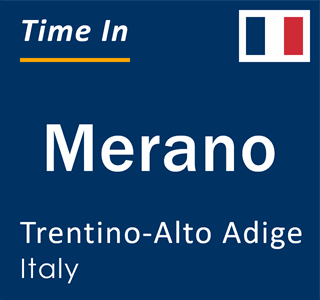 Current local time in Merano, Trentino-Alto Adige, Italy