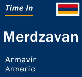 Current local time in Merdzavan, Armavir, Armenia