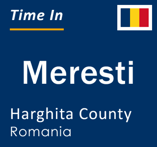 Current local time in Meresti, Harghita County, Romania