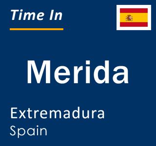 Current local time in Merida, Extremadura, Spain