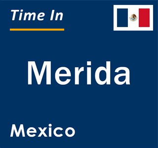 Current local time in Merida, Mexico