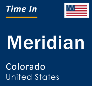 Current local time in Meridian, Colorado, United States