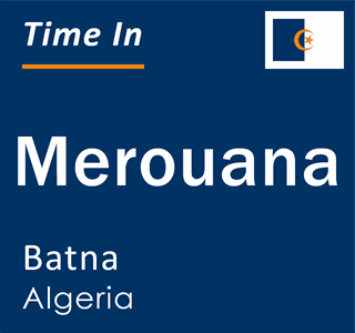 Current local time in Merouana, Batna, Algeria