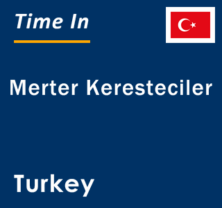 Current local time in Merter Keresteciler, Turkey