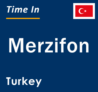 Current local time in Merzifon, Turkey