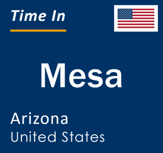 Current local time in Mesa, Arizona, United States