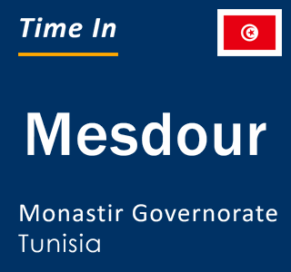 Current local time in Mesdour, Monastir Governorate, Tunisia