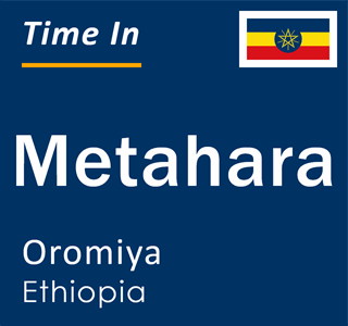 Current local time in Metahara, Oromiya, Ethiopia