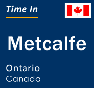 Current local time in Metcalfe, Ontario, Canada