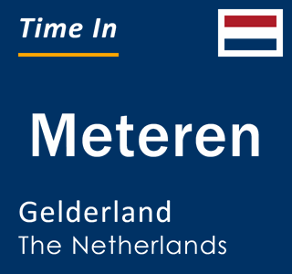 Current local time in Meteren, Gelderland, The Netherlands