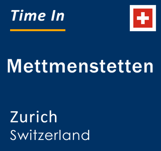 Current local time in Mettmenstetten, Zurich, Switzerland