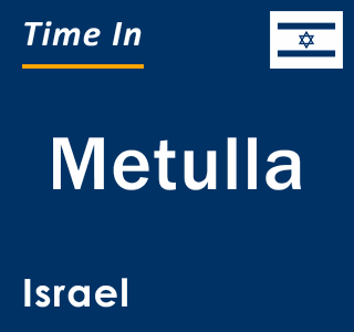 Current local time in Metulla, Israel