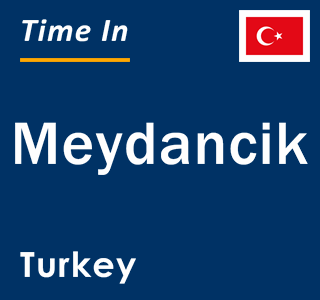 Current local time in Meydancik, Turkey