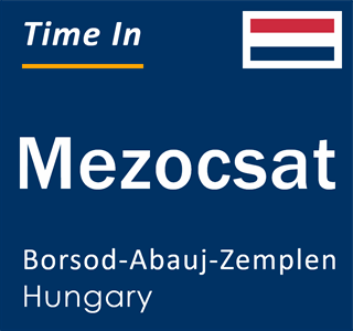 Current local time in Mezocsat, Borsod-Abauj-Zemplen, Hungary