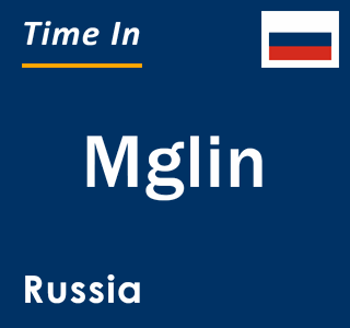 Current local time in Mglin, Russia