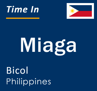 Current local time in Miaga, Bicol, Philippines