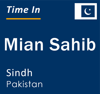 Current local time in Mian Sahib, Sindh, Pakistan