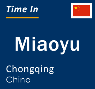 Current local time in Miaoyu, Chongqing, China