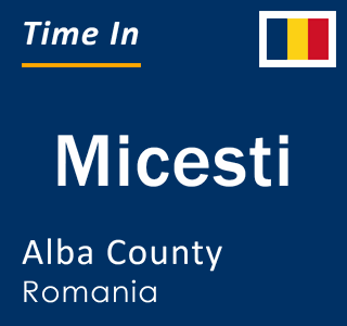 Current local time in Micesti, Alba County, Romania